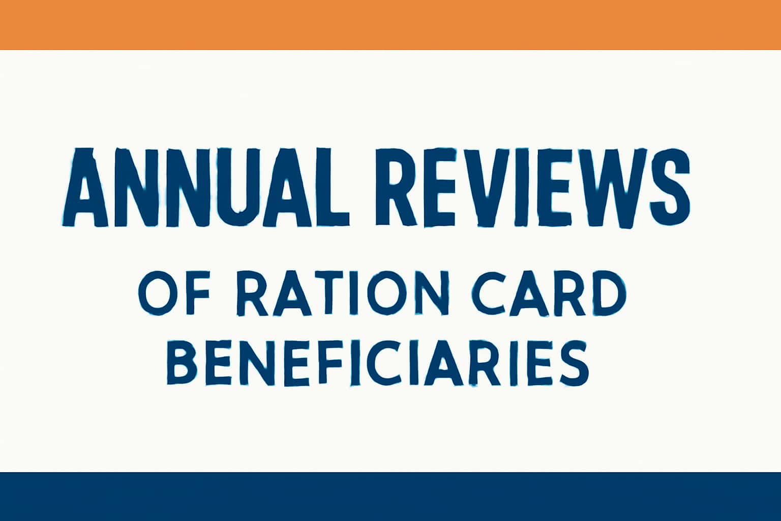 Annual Reviews of Ration Card Beneficiaries